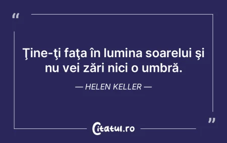 Ţine-ţi faţa în lumina soarelui şi ... Ţine-ţi faţa în lumina soarelui şi ...