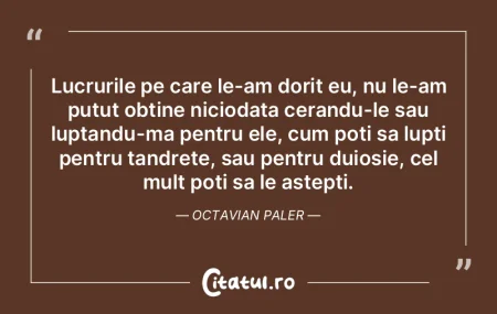 Lucrurile pe care le-am dorit eu, nu le-... Lucrurile pe care le-am dorit eu, nu le-...