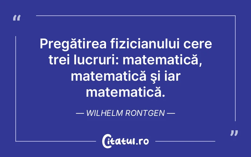 Citat Wilhelm Rontgen - citate spiritualitate