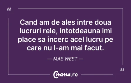 Cand am de ales intre doua lucruri rele,... Cand am de ales intre doua lucruri rele,...