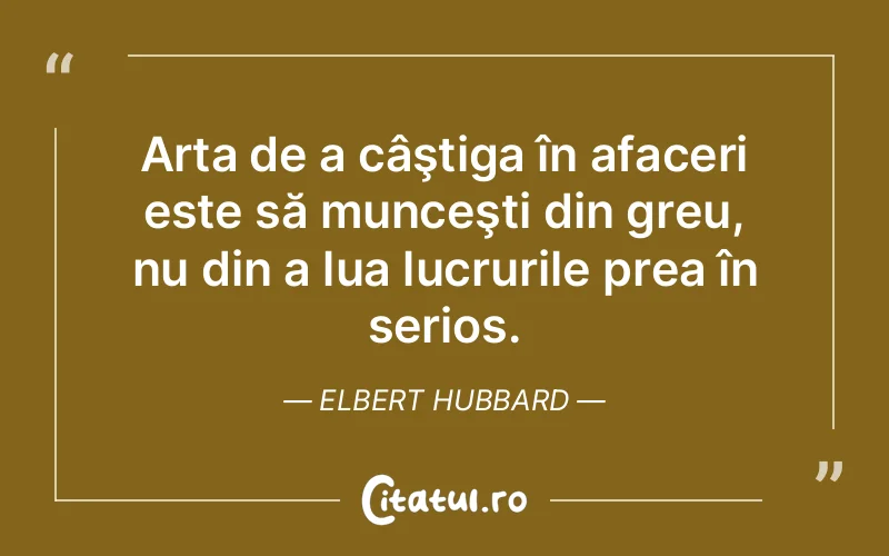 Citat Elbert Hubbard - citate spiritualitate