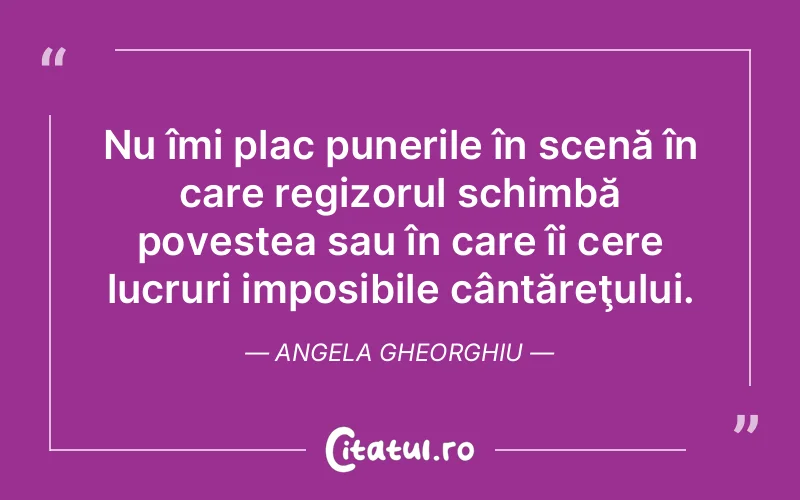 Citat Angela Gheorghiu - citate spiritualitate