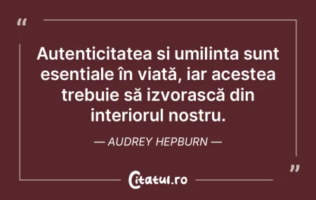 Autenticitatea și umilința sunt esenț... Autenticitatea și umilința sunt esenț...