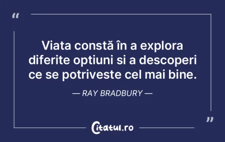Viața constă în a explora diferite op... Viața constă în a explora diferite op...