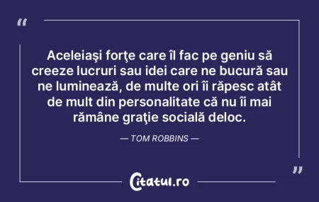 Aceleiaşi forţe care îl fac pe geniu ... Aceleiaşi forţe care îl fac pe geniu ...