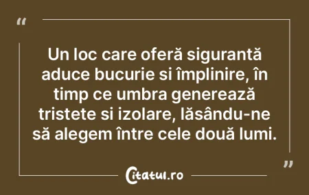 Un loc care oferă siguranță aduce buc... Un loc care oferă siguranță aduce buc...