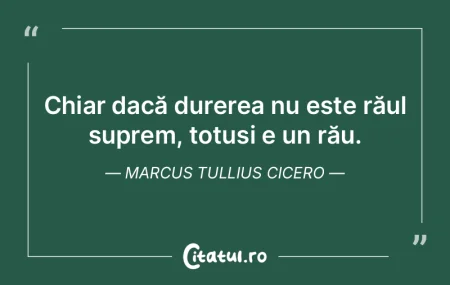 Chiar dacă durerea nu este răul suprem... Chiar dacă durerea nu este răul suprem...