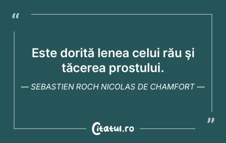 Este dorită lenea celui rău şi tăcer... Este dorită lenea celui rău şi tăcer...