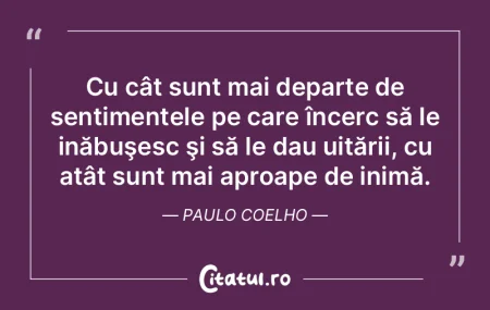 Cu cât sunt mai departe de sentimentele... Cu cât sunt mai departe de sentimentele...
