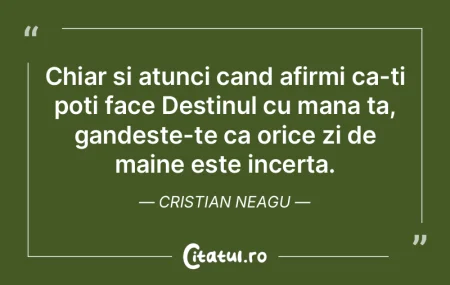 Chiar si atunci cand afirmi ca-ti poti f... Chiar si atunci cand afirmi ca-ti poti f...