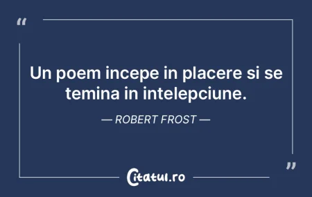 Un poem incepe in placere si se temina i... Un poem incepe in placere si se temina i...