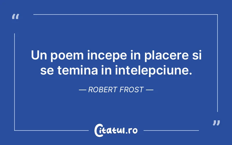 Citat Robert Frost - citate spiritualitate