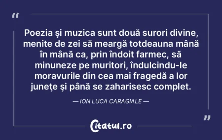 Poezia şi muzica sunt două surori divi... Poezia şi muzica sunt două surori divi...