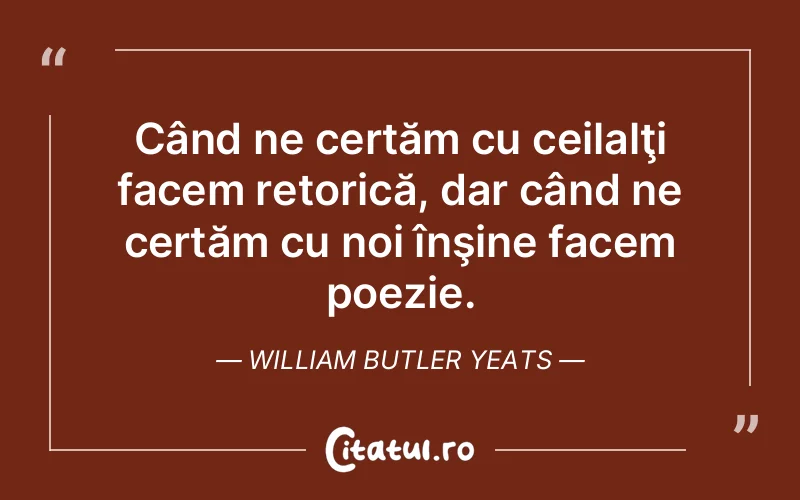 Citat William Butler Yeats - citate spiritualitate