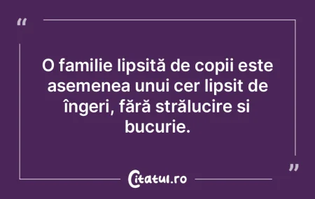 O familie lipsită de copii este asemene... O familie lipsită de copii este asemene...