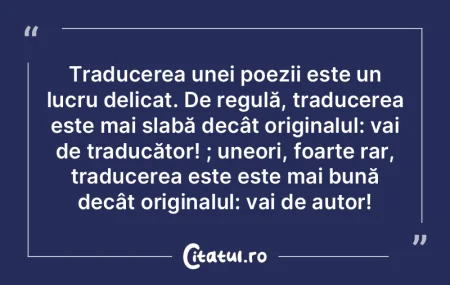 Traducerea unei poezii este un lucru del...