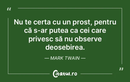 Nu te certa cu un prost, pentru că s-ar... Nu te certa cu un prost, pentru că s-ar...