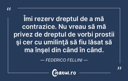 Îmi rezerv dreptul de a mă contrazice.... Îmi rezerv dreptul de a mă contrazice....