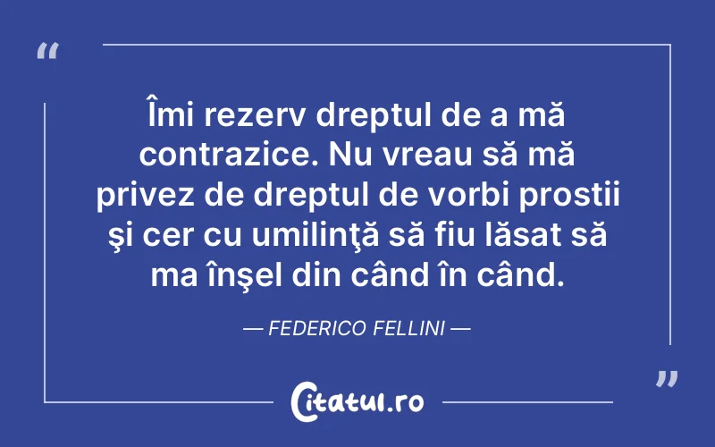 Citat Federico Fellini - citate spiritualitate