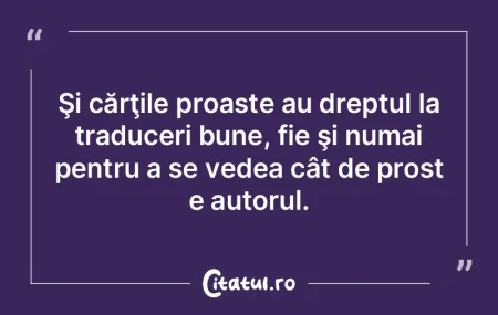Şi cărţile proaste au dreptul la trad... Şi cărţile proaste au dreptul la trad...