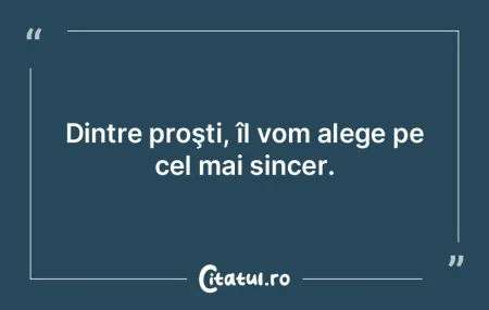 Dintre proşti, îl vom alege pe cel mai... Dintre proşti, îl vom alege pe cel mai...