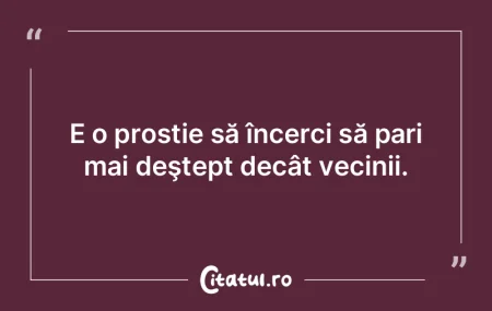 E o prostie să încerci să pari mai de... E o prostie să încerci să pari mai de...