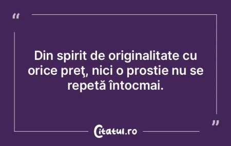 Din spirit de originalitate cu orice pre... Din spirit de originalitate cu orice pre...
