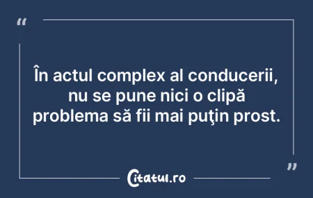 În actul complex al conducerii, nu se p... În actul complex al conducerii, nu se p...