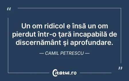 Un om ridicol e însă un om pierdut în... Un om ridicol e însă un om pierdut în...