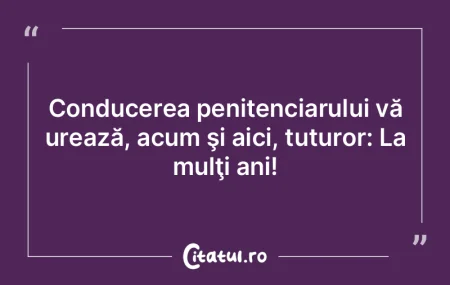 Conducerea penitenciarului vă urează, ... Conducerea penitenciarului vă urează, ...