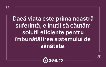 Dacă viața este prima noastră suferin... Dacă viața este prima noastră suferin...