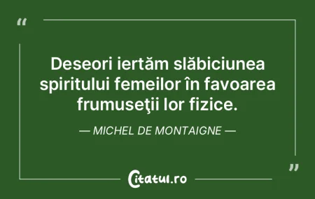 Deseori iertăm slăbiciunea spiritului ...