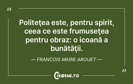 Politeţea este, pentru spirit, ceea ce ... Politeţea este, pentru spirit, ceea ce ...