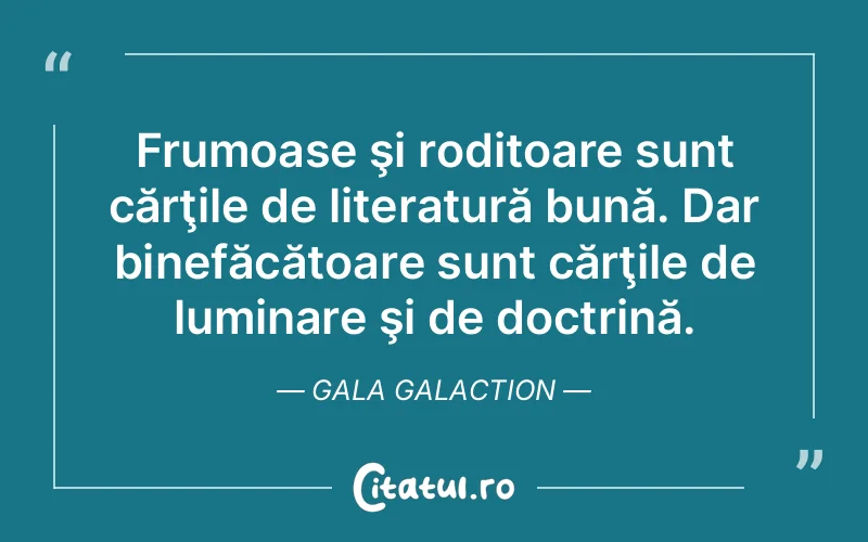 Citat Gala Galaction - citate spiritualitate
