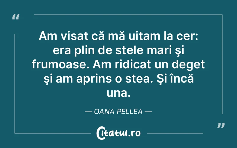 Citat Oana Pellea - citate spiritualitate