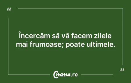 Încercăm să vă facem zilele mai frum... Încercăm să vă facem zilele mai frum...