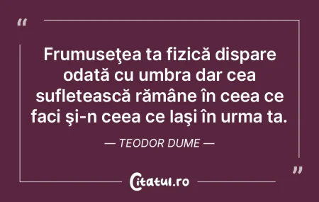 Frumuseţea ta fizică dispare odată cu... Frumuseţea ta fizică dispare odată cu...