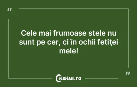 Cele mai frumoase stele nu sunt pe cer, ... Cele mai frumoase stele nu sunt pe cer, ...