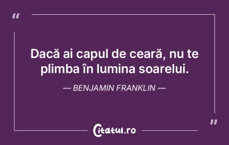 Dacă ai capul de ceară, nu te plimba Ã... Dacă ai capul de ceară, nu te plimba Ã...