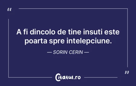 A fi dincolo de tine insuti este poarta ... A fi dincolo de tine insuti este poarta ...