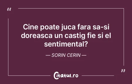Cine poate juca fara sa-si doreasca un c... Cine poate juca fara sa-si doreasca un c...
