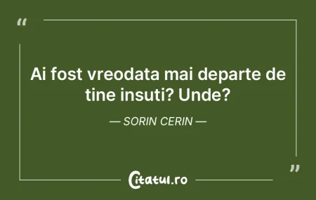 Ai fost vreodata mai departe de tine ins... Ai fost vreodata mai departe de tine ins...