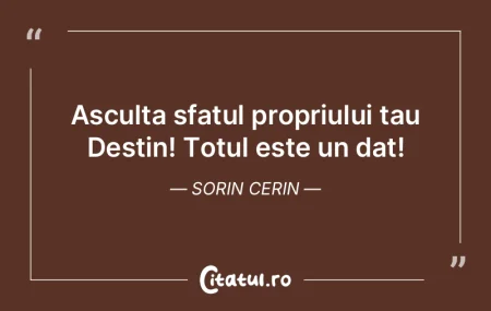 Asculta sfatul propriului tau Destin! To... Asculta sfatul propriului tau Destin! To...