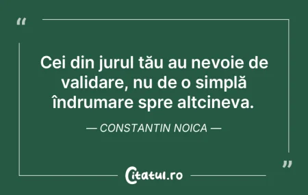 Cei din jurul tău au nevoie de validare... Cei din jurul tău au nevoie de validare...