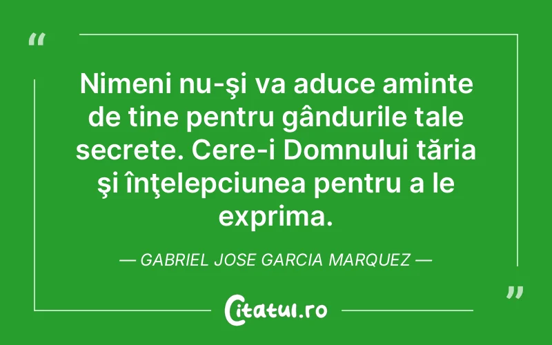 Citat Gabriel Jose Garcia Marquez - citate spiritualitate
