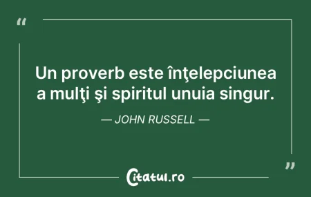 Un proverb este înţelepciunea a mulţi... Un proverb este înţelepciunea a mulţi...