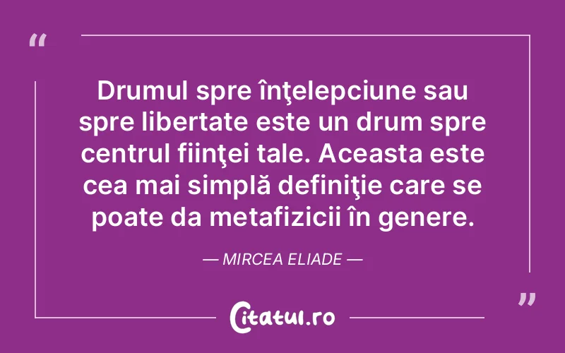 Citat Mircea Eliade - citate spiritualitate
