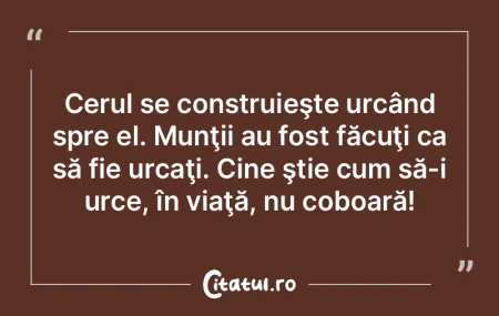 Cerul se construieşte urcând spre el. ... Cerul se construieşte urcând spre el. ...