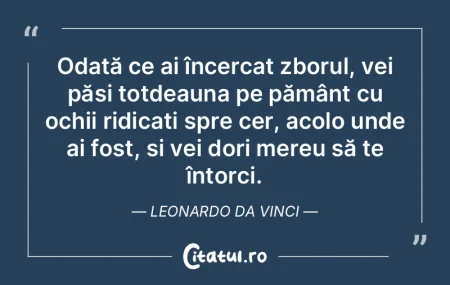 Odată ce ai încercat zborul, vei păș... Odată ce ai încercat zborul, vei păș...