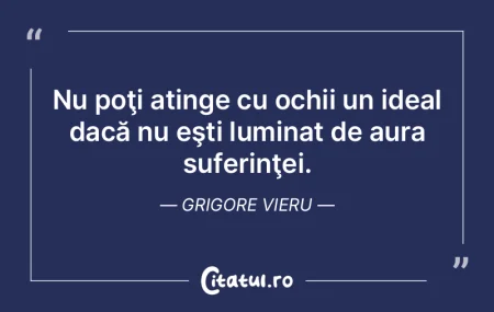 Nu poţi atinge cu ochii un ideal dacă ... Nu poţi atinge cu ochii un ideal dacă ...